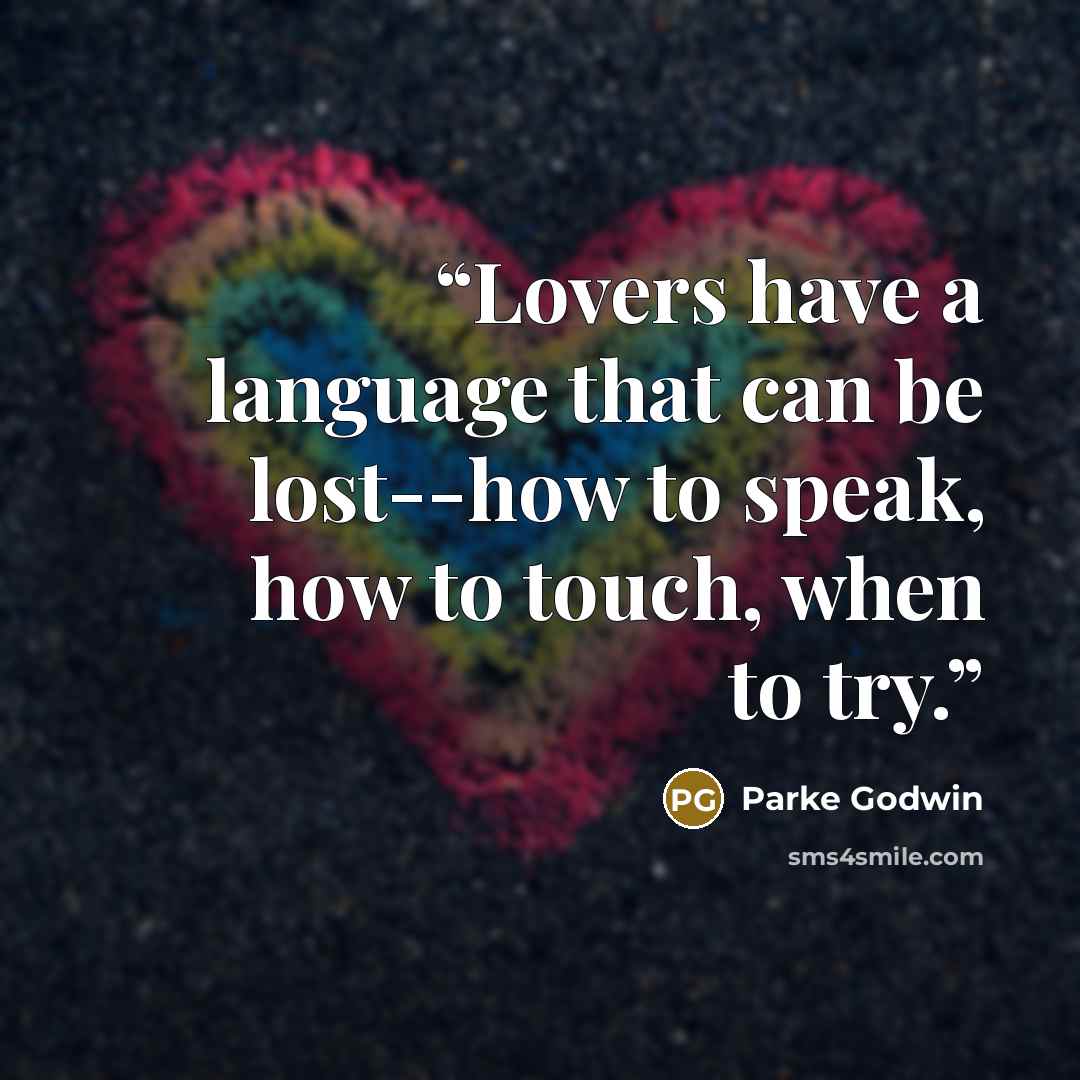 “Lovers have a language that can be lost--how to speak, how to touch, when to try.” quote by Parke Godwin