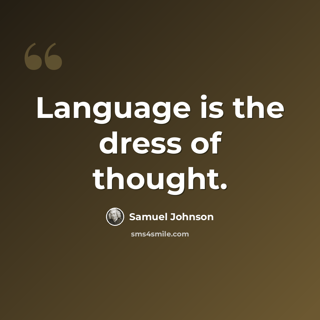 “Language is the dress of thought.” quote by Samuel Johnson