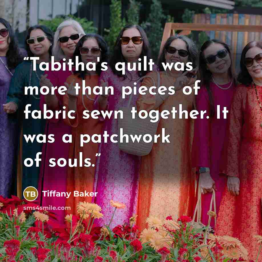 “Tabitha's quilt was more than pieces of fabric sewn together. It was a patchwork of souls.” quote by Tiffany Baker