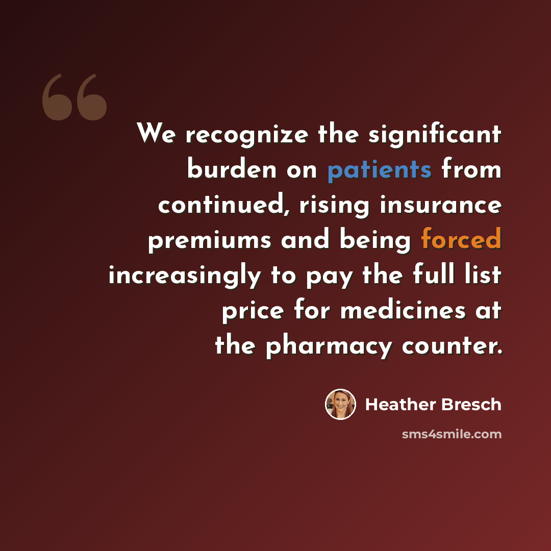 “We recognize the significant burden on patients from continued, rising insurance premiums and being forced increasingly to pay the full list price for medicines at the pharmacy counter.” quote by Heather Bresch