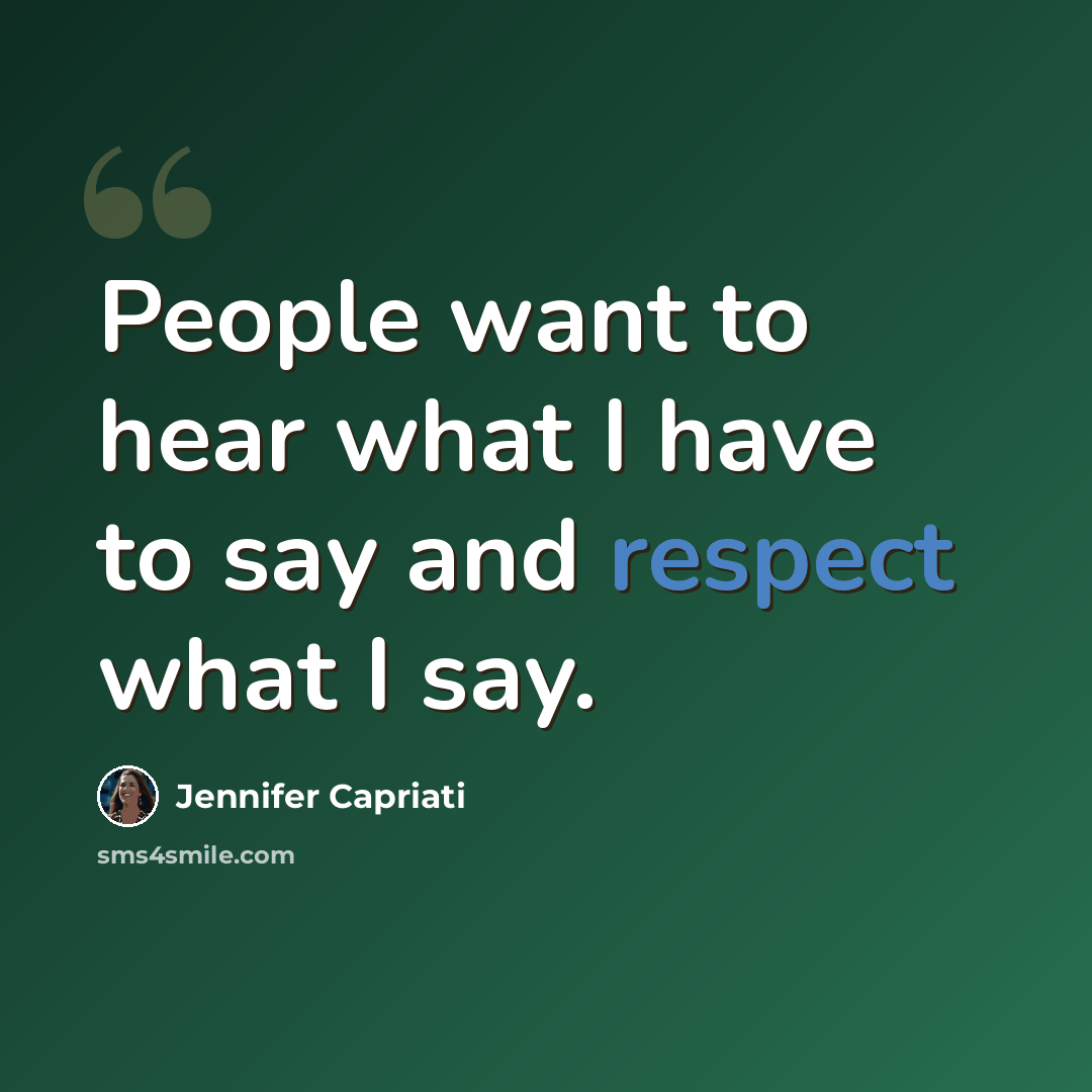 “People want to hear what I have to say and respect what I say.” quote by Jennifer Capriati