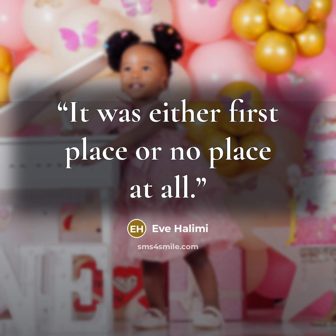 “It was either first place or no place at all.” quote by Eve Halimi