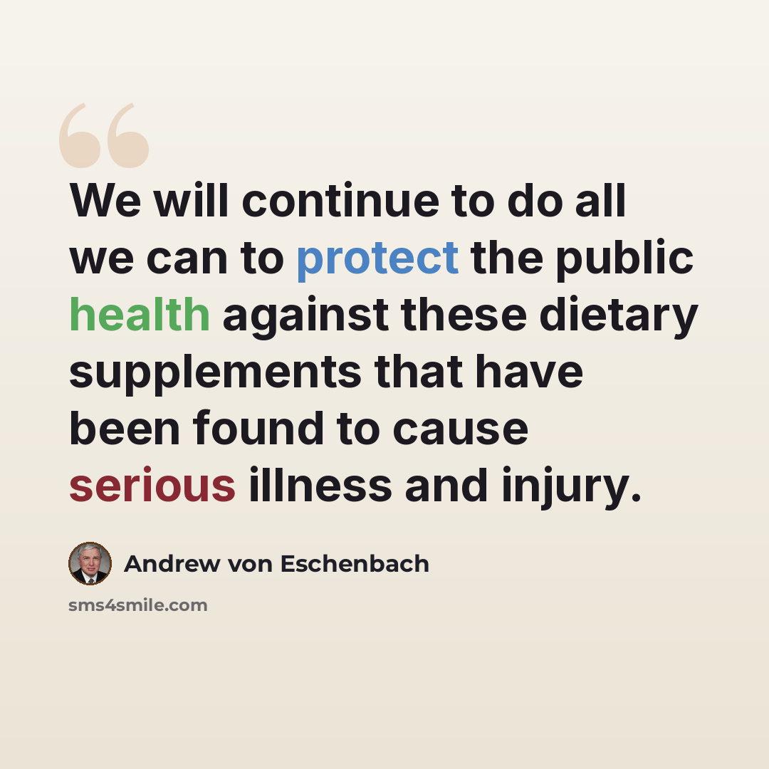 “We will continue to do all we can to protect the public health against these dietary supplements that have been found to cause serious illness and injury.” quote by Andrew von Eschenbach