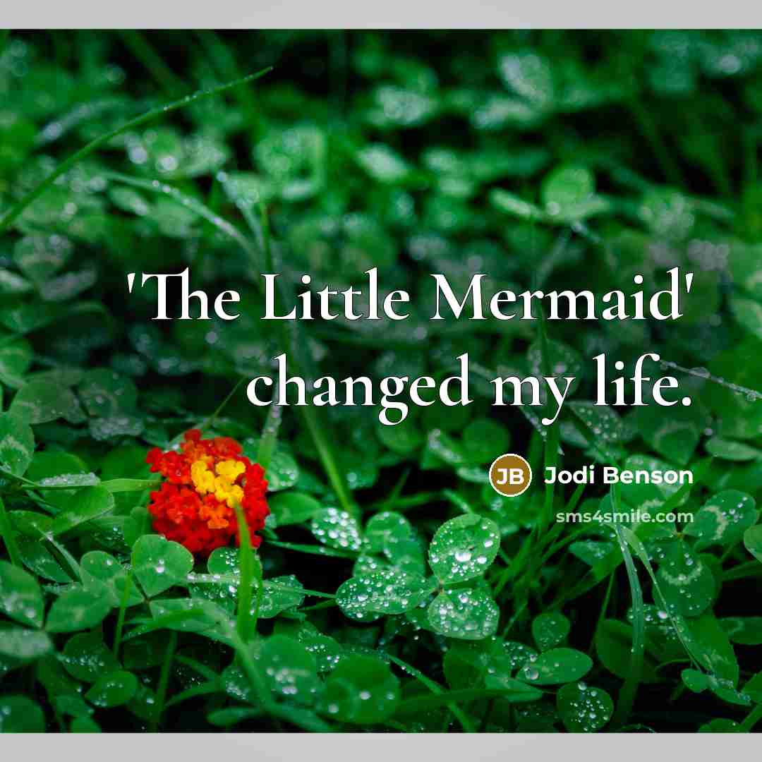 “'The Little Mermaid' changed my life.” quote by Jodi Benson