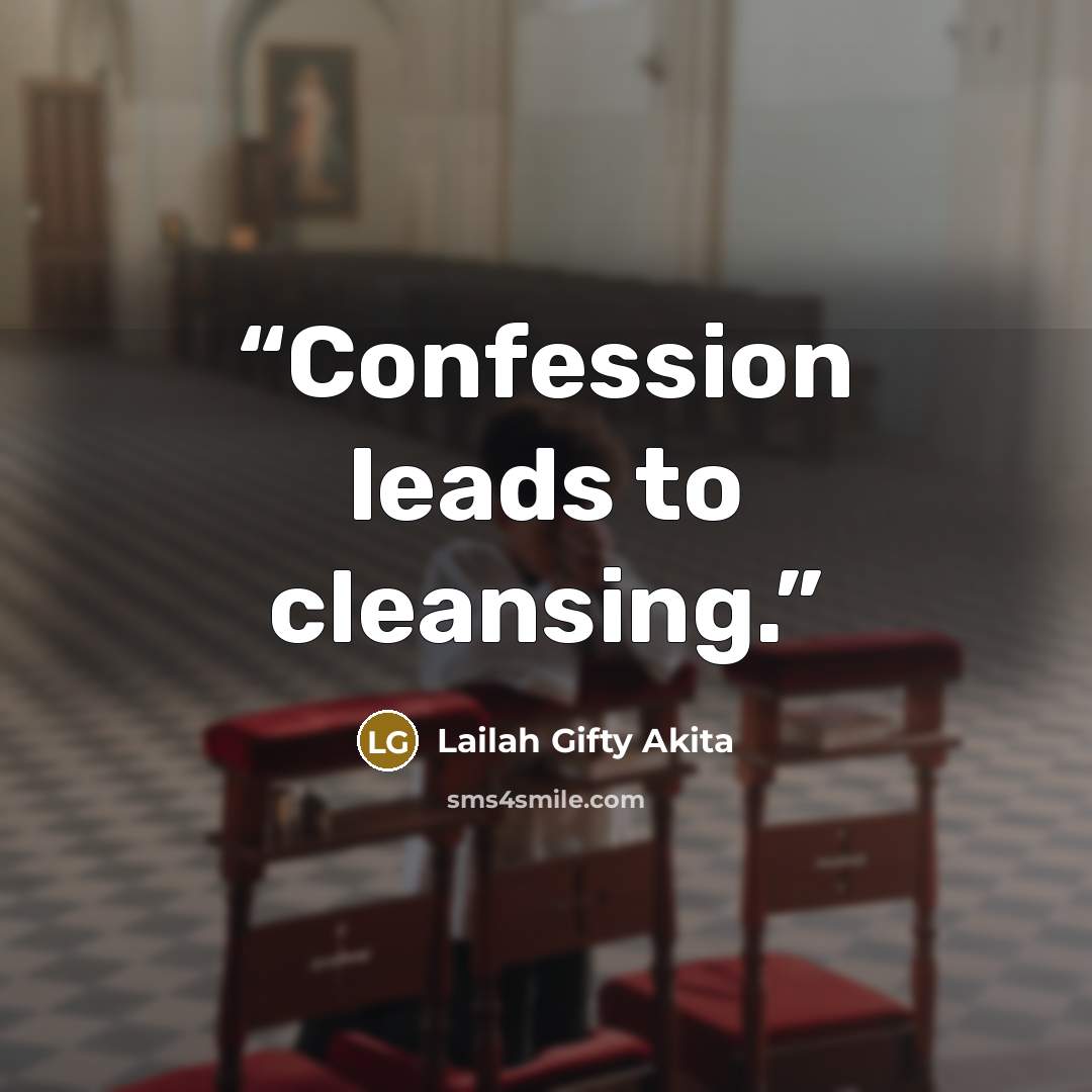 “Confession leads to cleansing.” quote by Lailah Gifty Akita