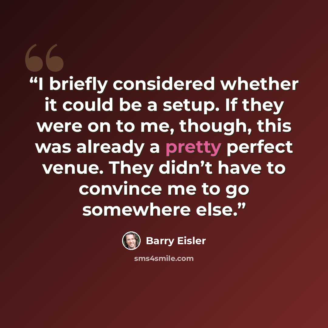 “I briefly considered whether it could be a setup. If they were on to me, though, this was already a pretty perfect venue. They didn’t have to convince me to go somewhere else.” quote by Barry Eisler