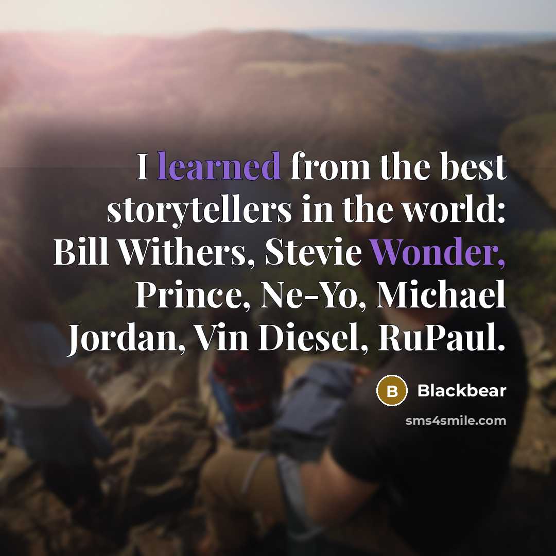 “I learned from the best storytellers in the world: Bill Withers, Stevie Wonder, Prince, Ne-Yo, Michael Jordan, Vin Diesel, RuPaul.” quote by Blackbear
