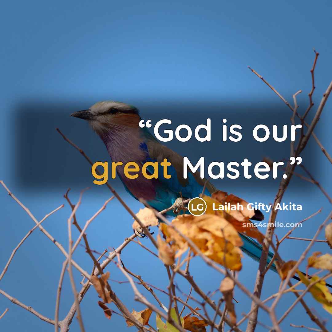 “God is our great Master.” quote by Lailah Gifty Akita