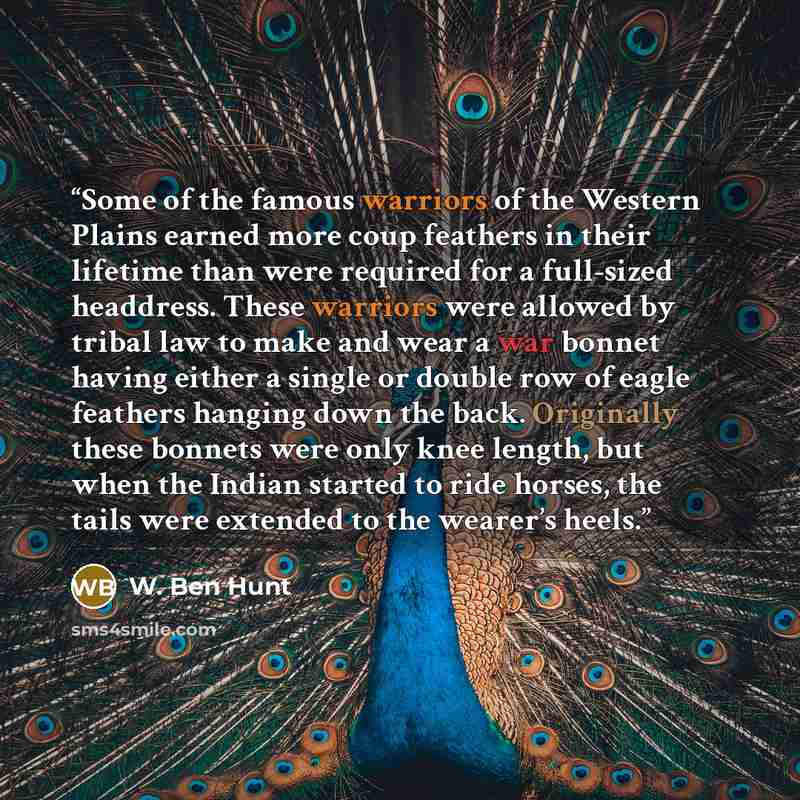 “Some of the famous warriors of the Western Plains earned more coup feathers in their lifetime than were required for a full-sized headdress. These warriors were allowed by tribal law to make and wear a war bonnet having either a single or double row of eagle feathers hanging down the back…” quote by W. Ben Hunt