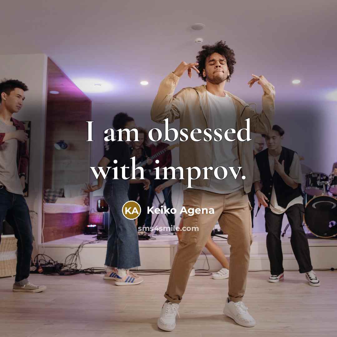 “I am obsessed with improv.” quote by Keiko Agena