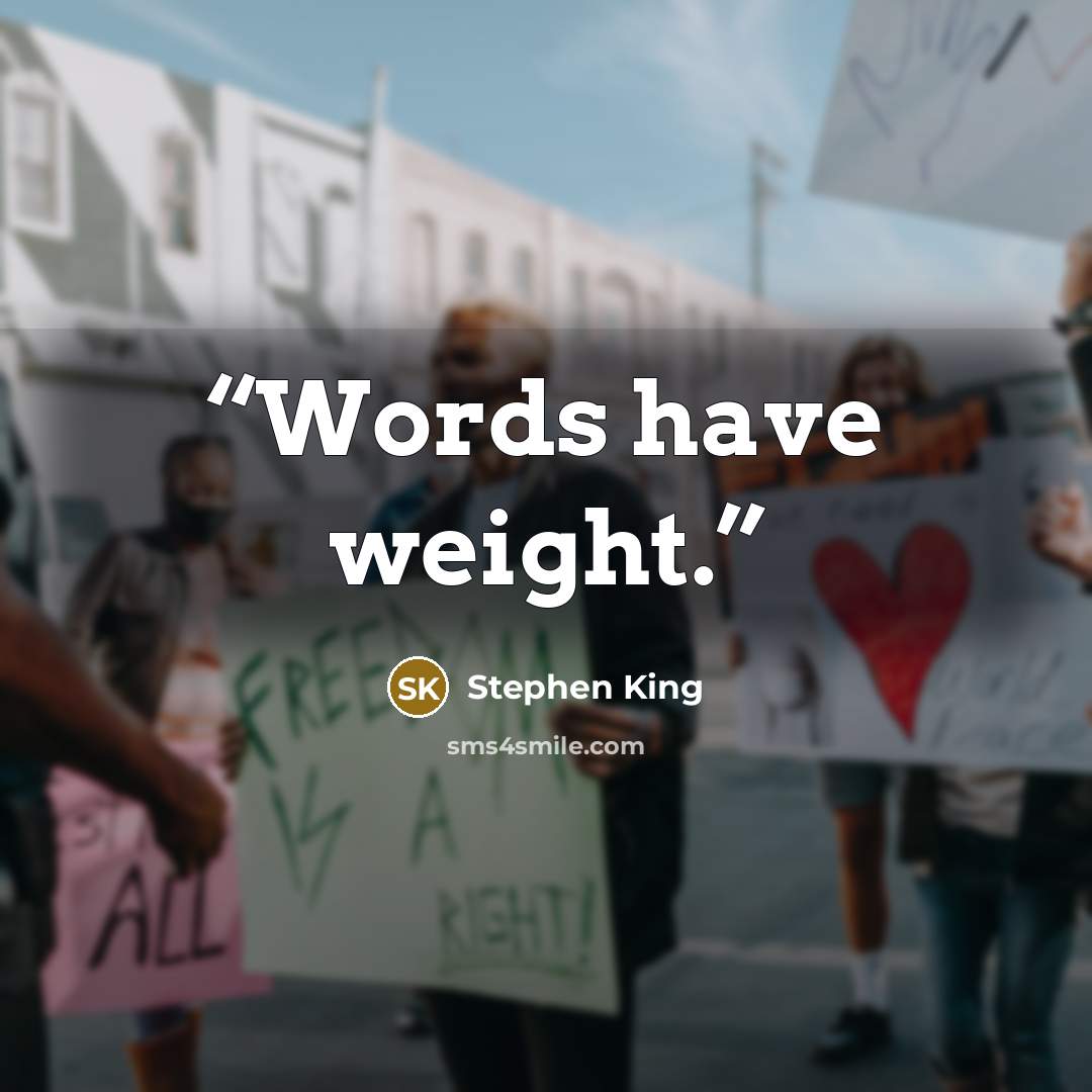 “Words have weight.” quote by Stephen King