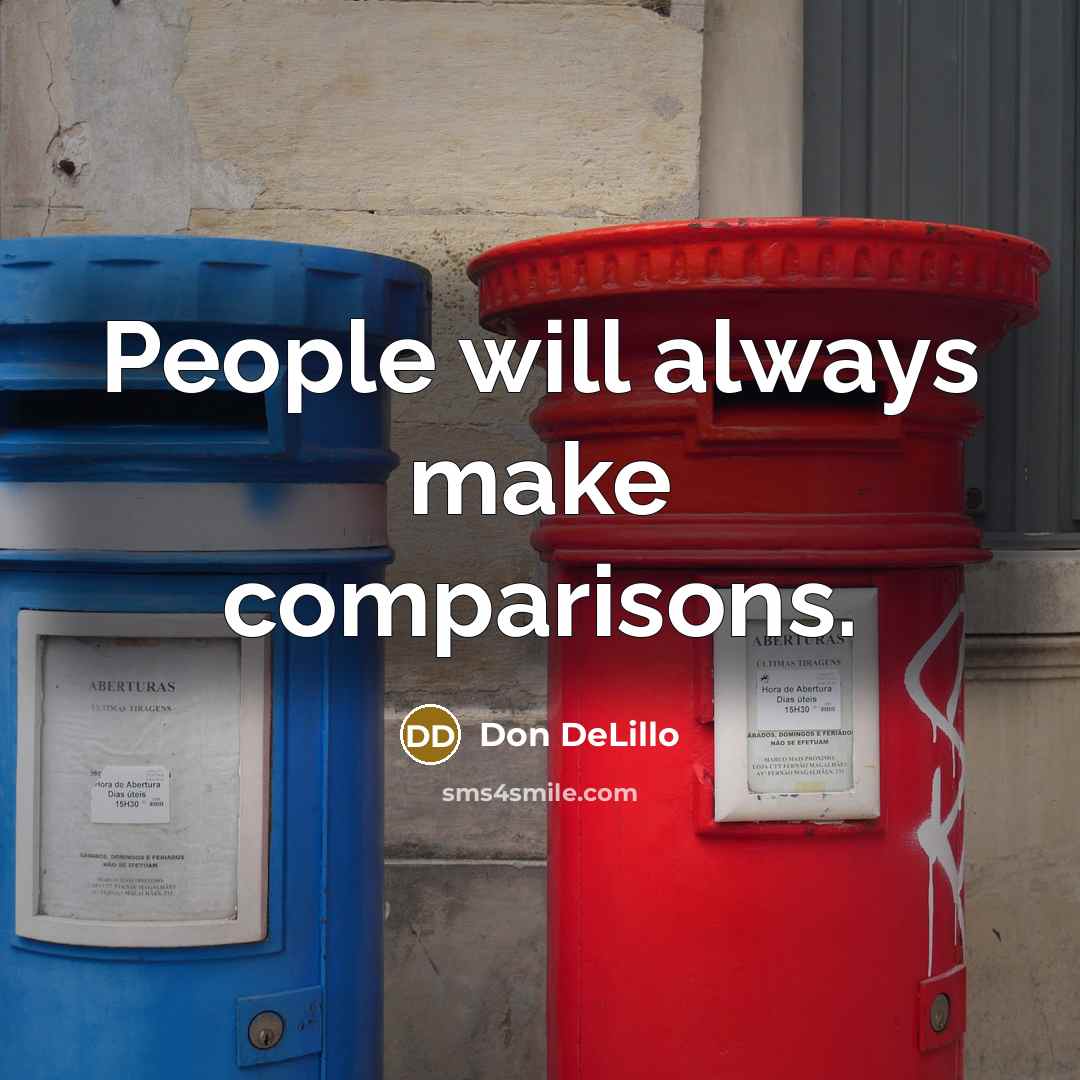 “People will always make comparisons.” quote by Don DeLillo