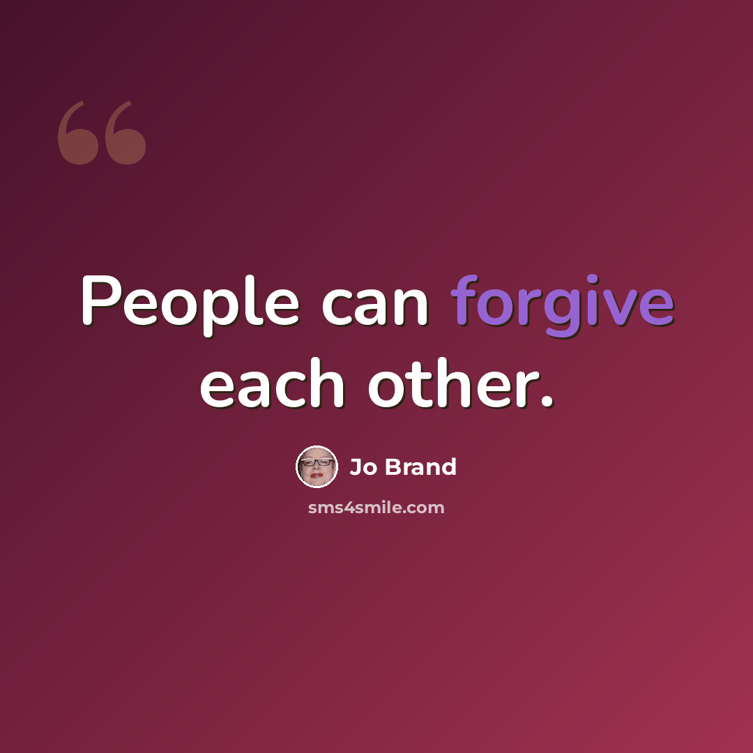“People can forgive each other.” quote by Jo Brand