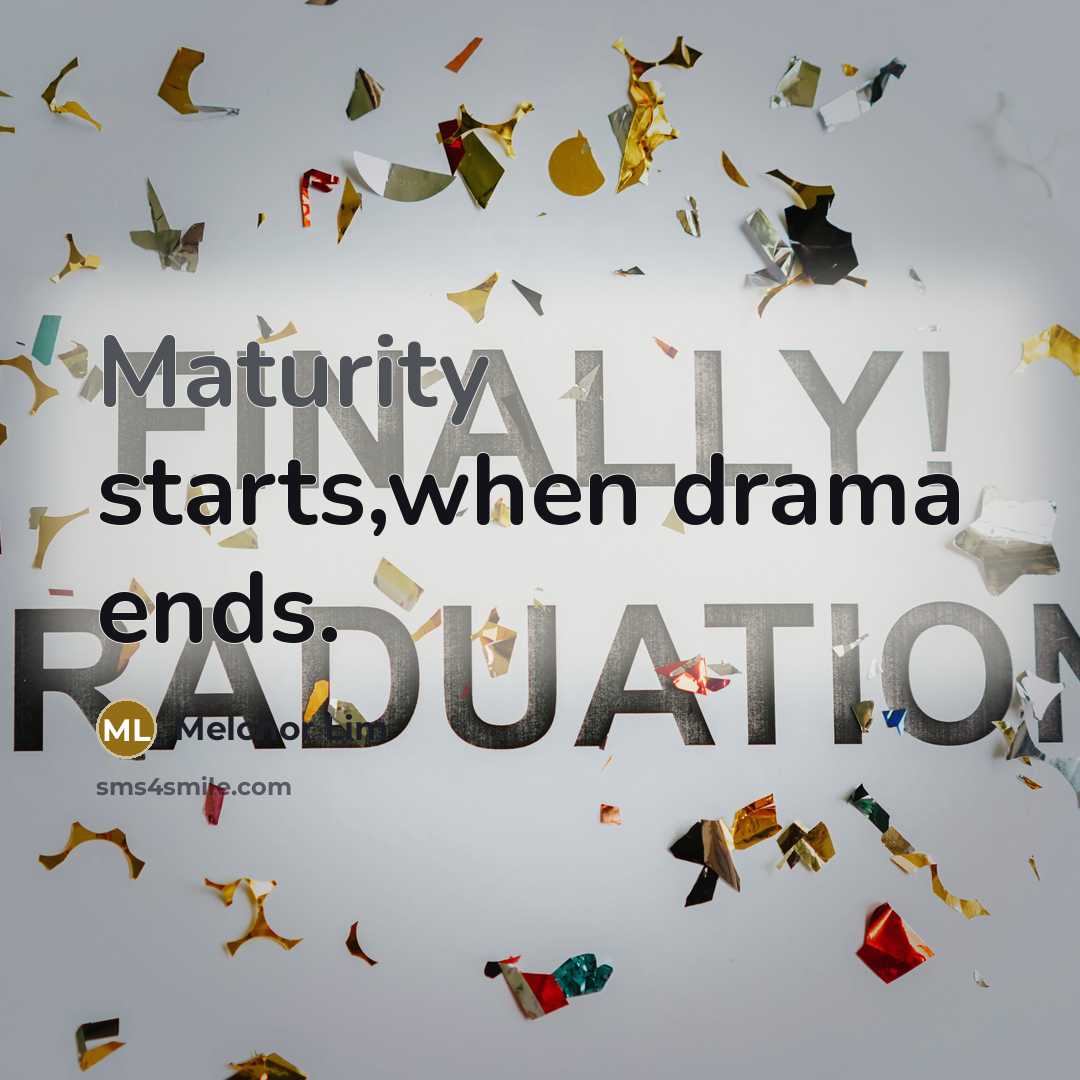 “Maturity starts,when drama ends.” quote by Melchor Lim
