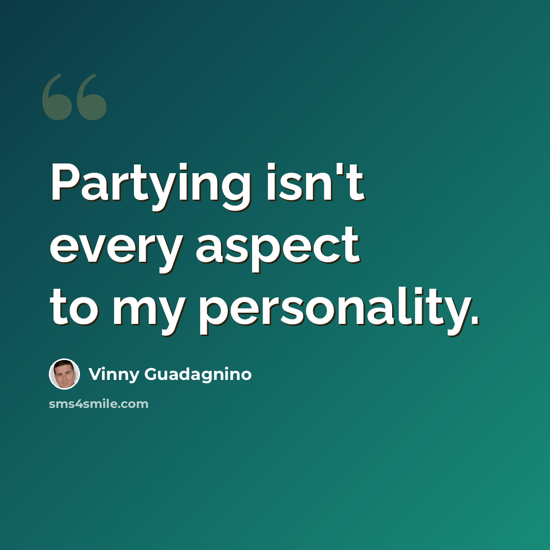 “Partying isn't every aspect to my personality.” quote by Vinny Guadagnino