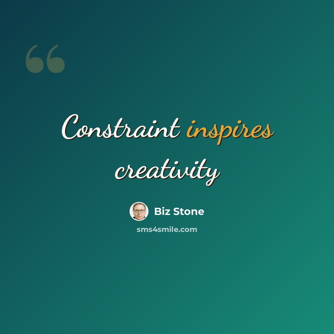 “Constraint inspires creativity” quote by Biz Stone