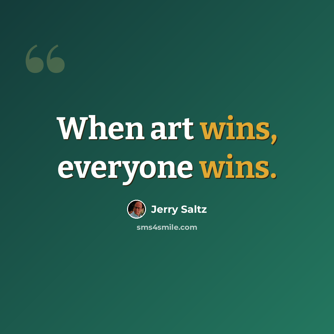 “When art wins, everyone wins.” quote by Jerry Saltz