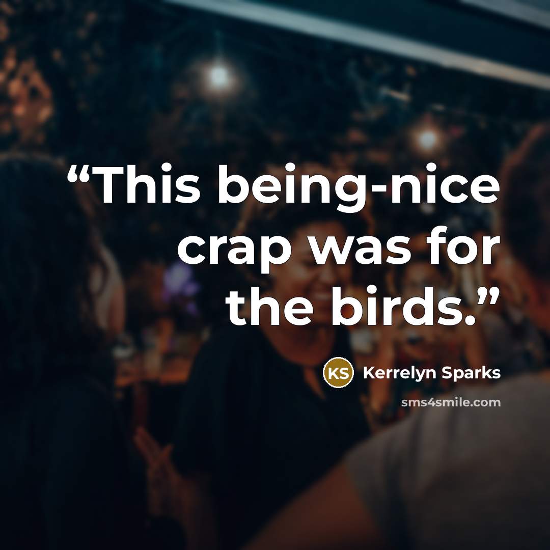 “This being-nice crap was for the birds.” quote by Kerrelyn Sparks