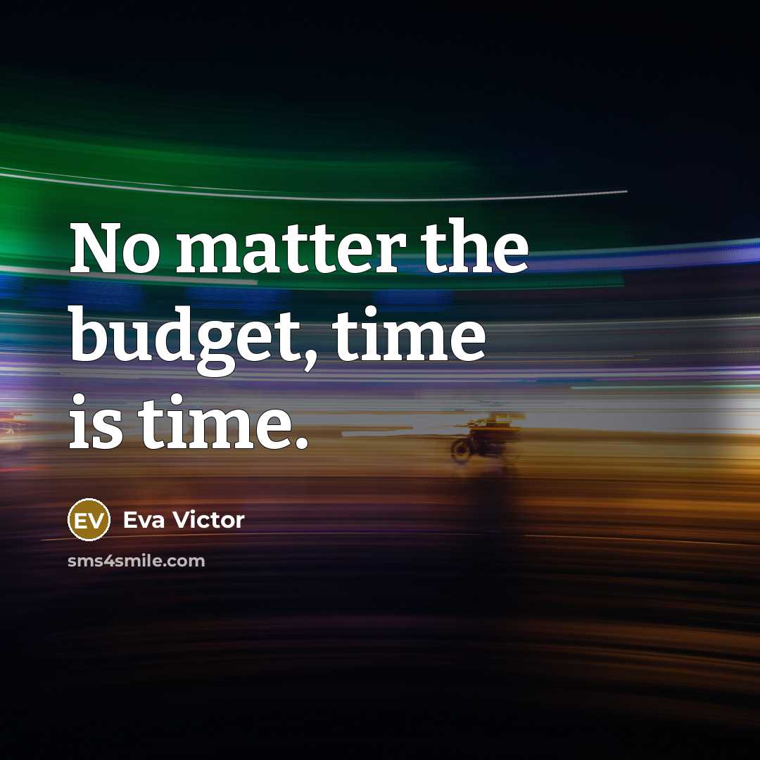 “No matter the budget, time is time.” quote by Eva Victor