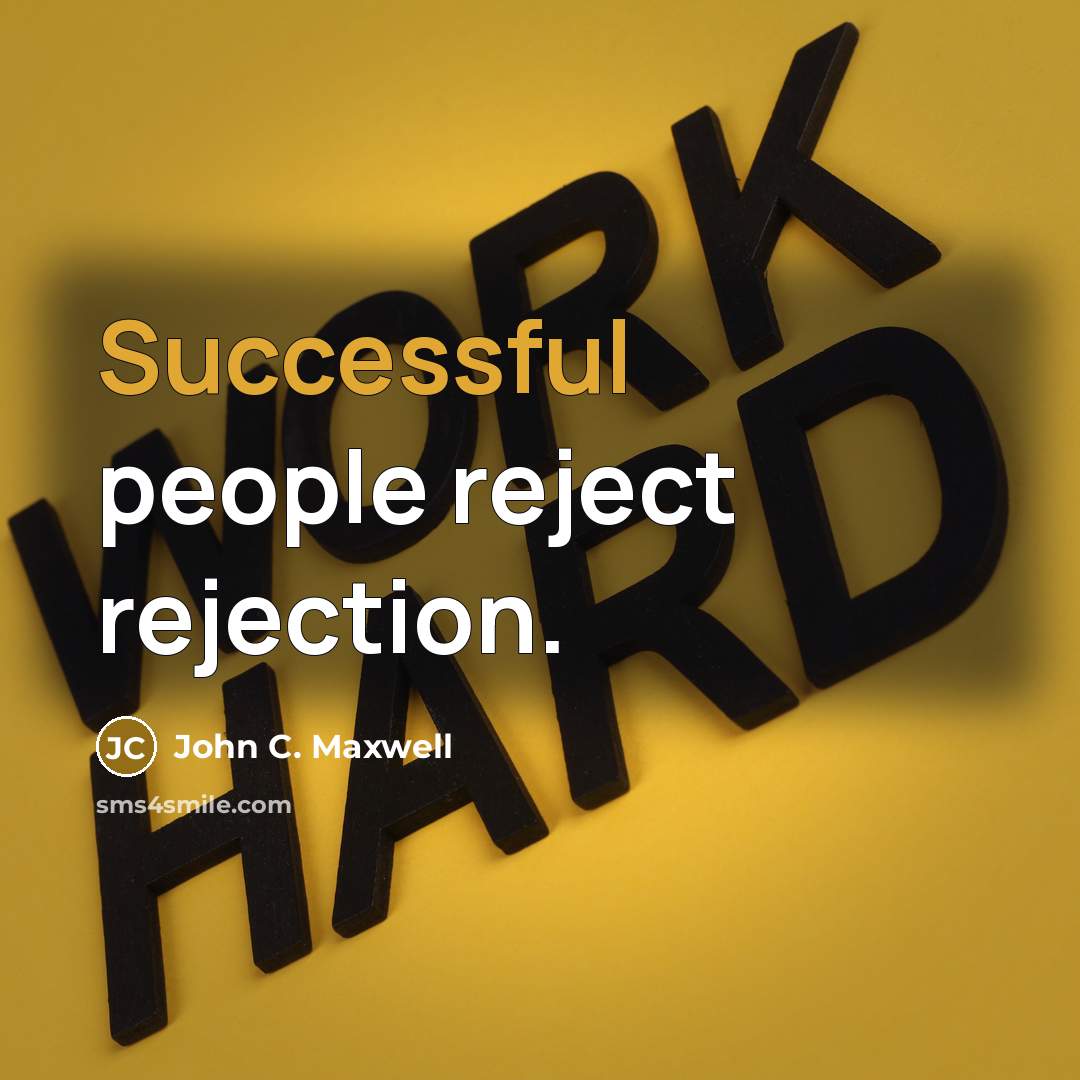 “Successful people reject rejection.” quote by John C. Maxwell
