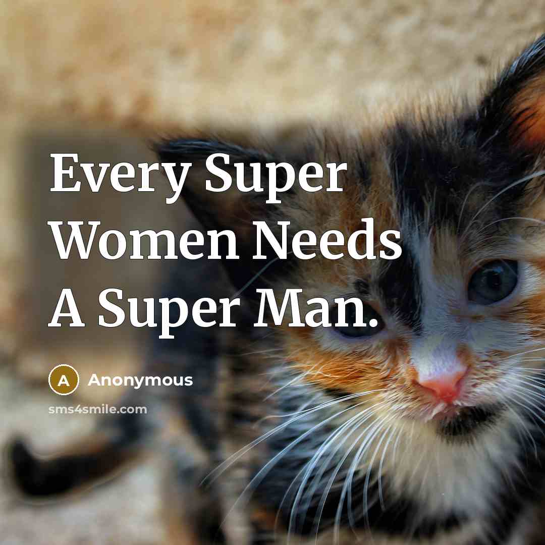 “Every Super Women Needs A Super Man.” quote by Anonymous