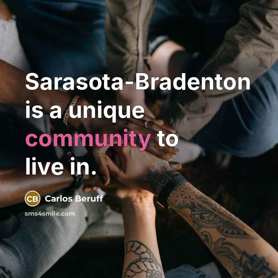 “Sarasota-Bradenton is a unique community to live in.” quote by Carlos Beruff