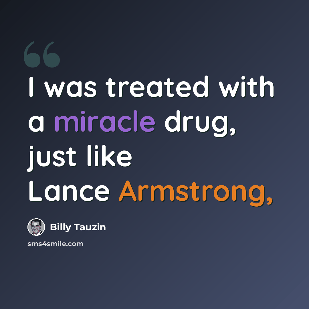 “I was treated with a miracle drug, just like Lance Armstrong,” quote by Billy Tauzin