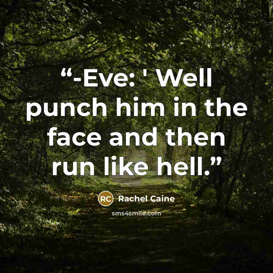 “-Eve: ' Well punch him in the face and then run like hell.” quote by Rachel Caine