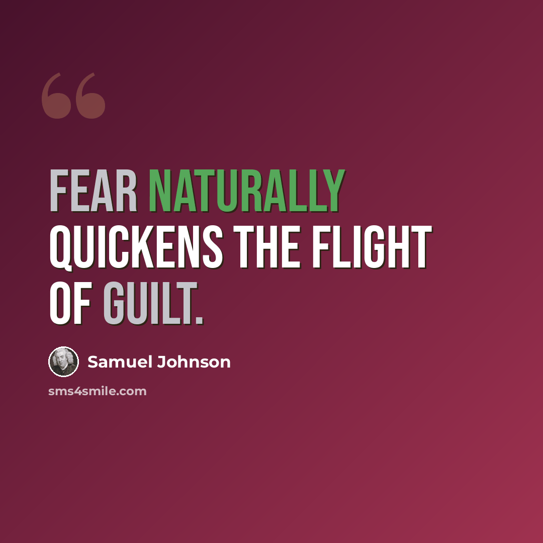 “Fear naturally quickens the flight of guilt.” quote by Samuel Johnson