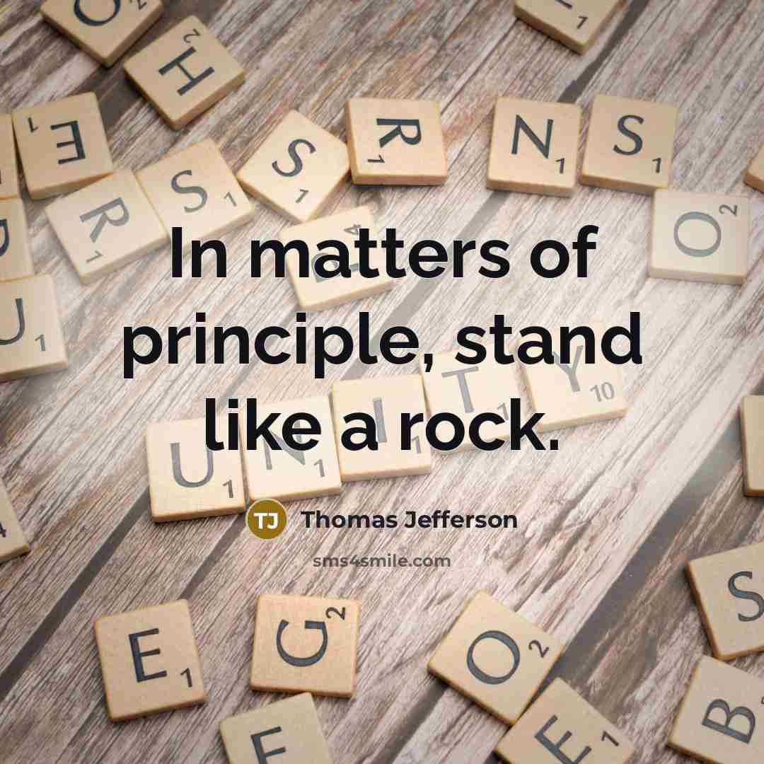 “In matters of principle, stand like a rock.” quote by Thomas Jefferson