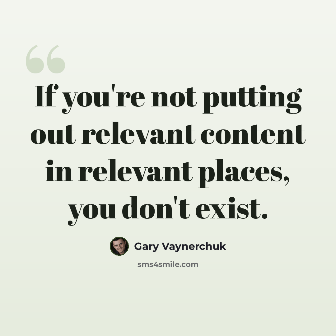 “If you're not putting out relevant content in relevant places, you don't exist.” quote by Gary Vaynerchuk