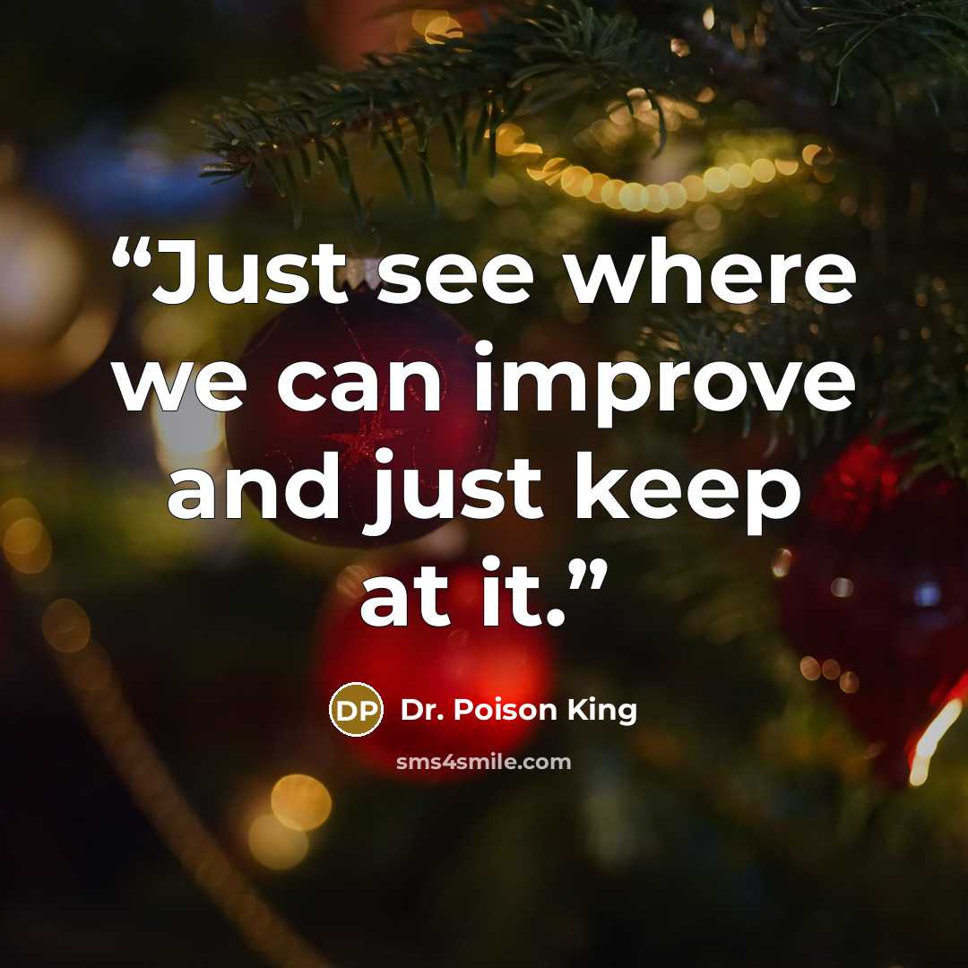 “Just see where we can improve and just keep at it.” quote by Dr. Poison King
