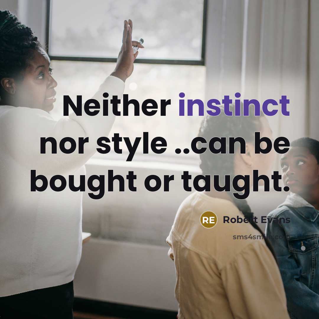 “Neither instinct nor style ..can be bought or taught.” quote by Robert Evans