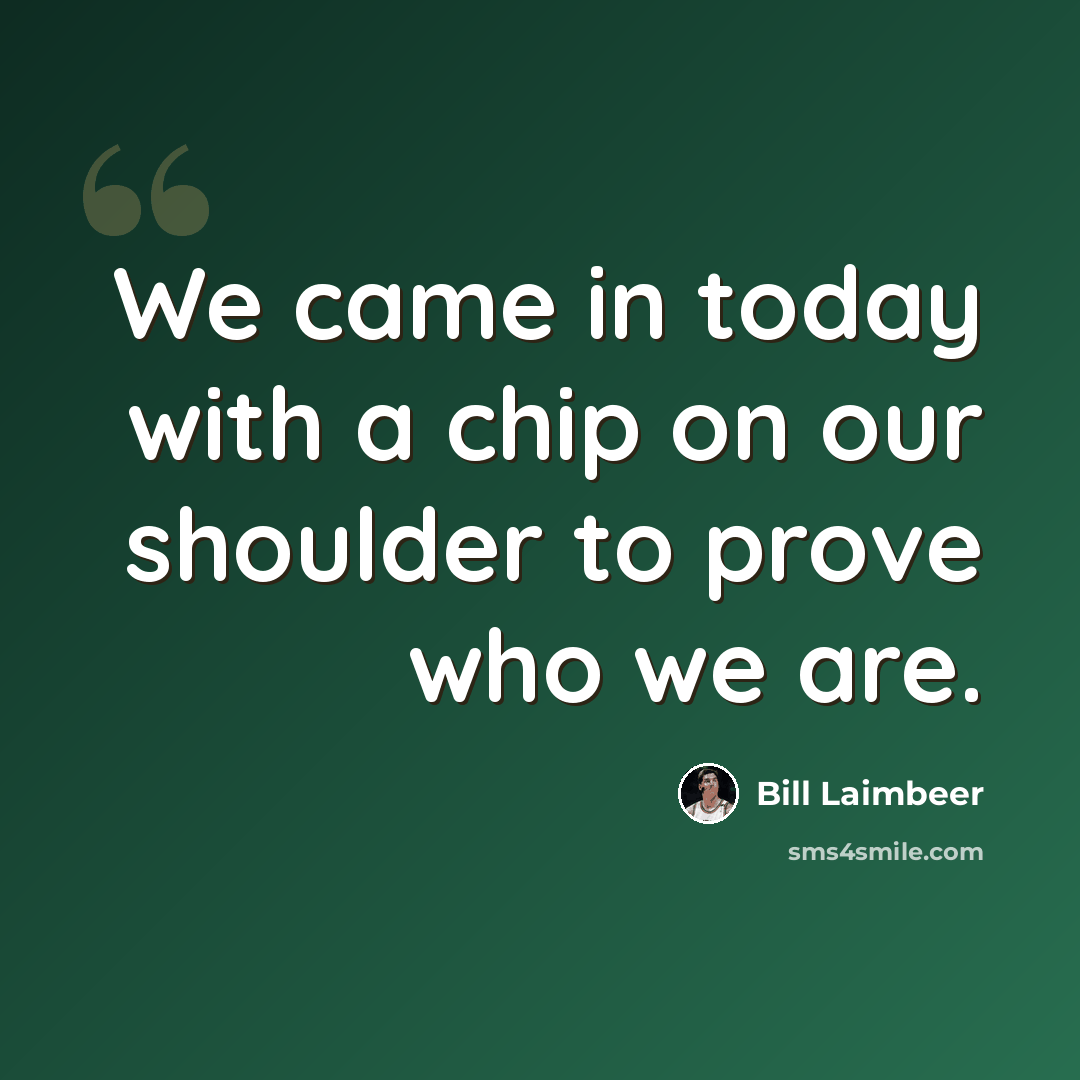 “We came in today with a chip on our shoulder to prove who we are.” quote by Bill Laimbeer