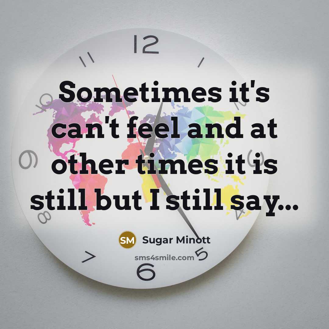 “Sometimes it's can't feel and at other times it is still but I still say...” quote by Sugar Minott
