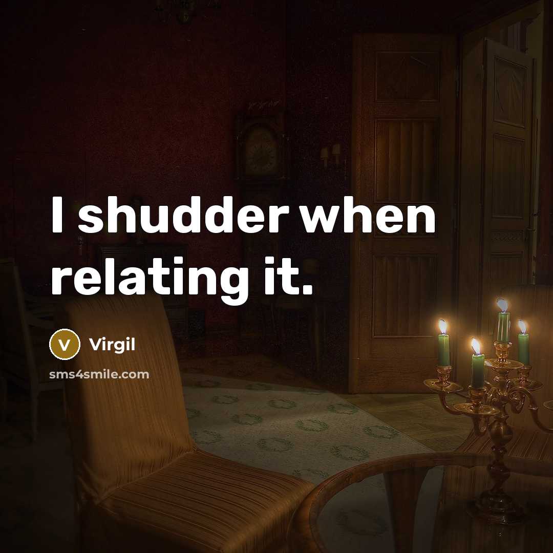 “I shudder when relating it.” quote by Virgil