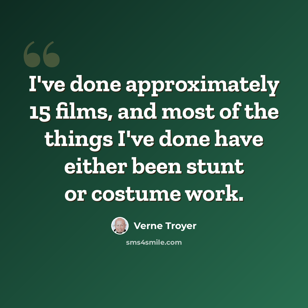“I've done approximately 15 films, and most of the things I've done have either been stunt or costume work.” quote by Verne Troyer