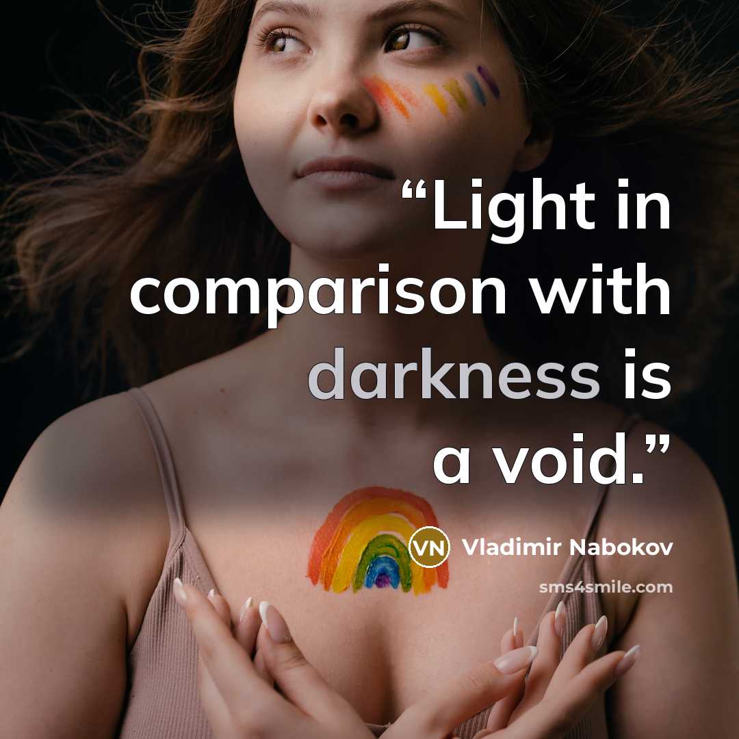 “Light in comparison with darkness is a void.” quote by Vladimir Nabokov