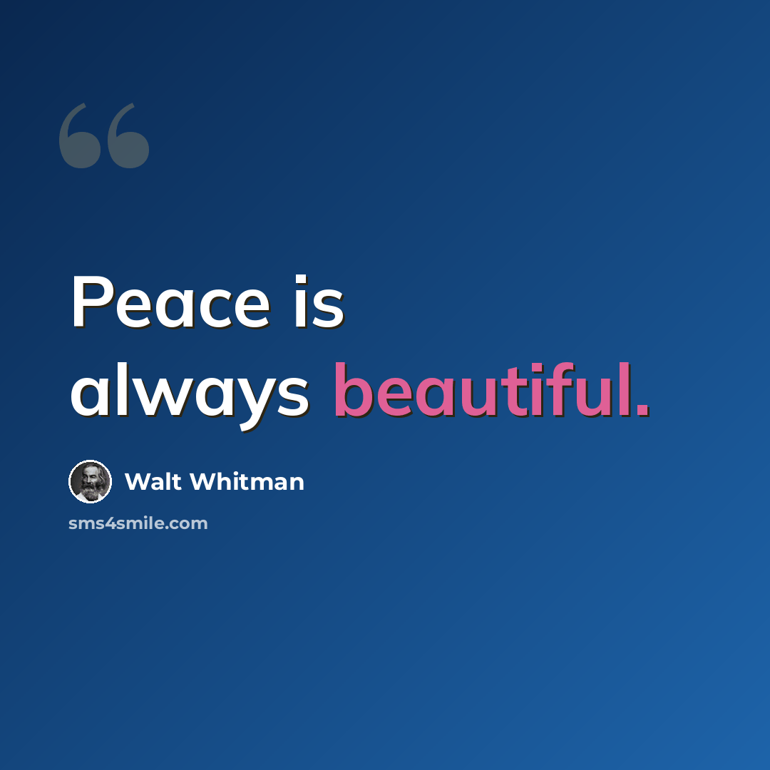 “Peace is always beautiful.” quote by Walt Whitman