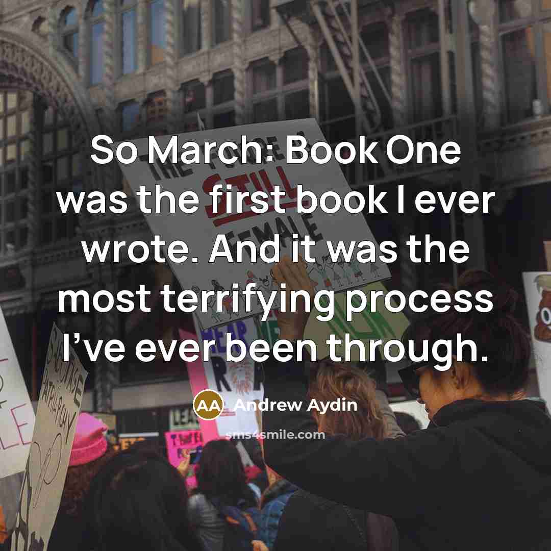 “So March: Book One was the first book I ever wrote. And it was the most terrifying process I've ever been through.” quote by Andrew Aydin