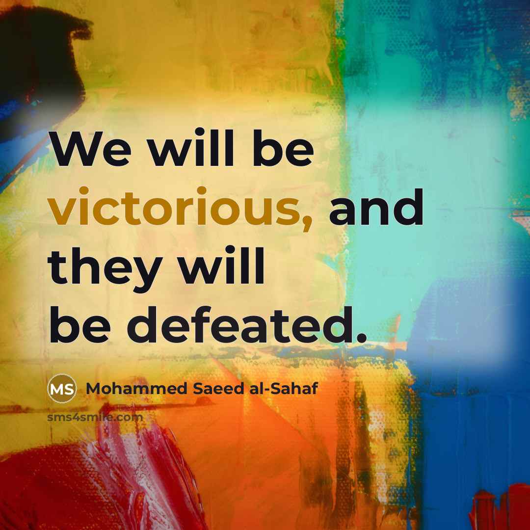 “We will be victorious, and they will be defeated.” quote by Mohammed Saeed al-Sahaf