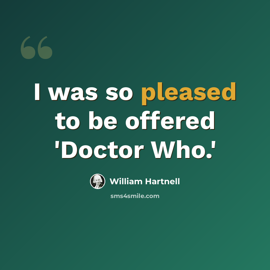 “I was so pleased to be offered 'Doctor Who.'” quote by William Hartnell