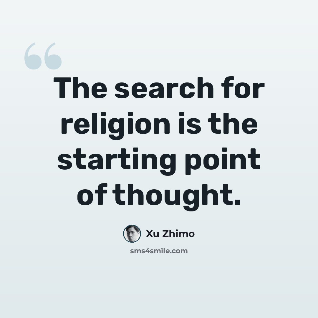 “The search for religion is the starting point of thought.” quote by Xu Zhimo