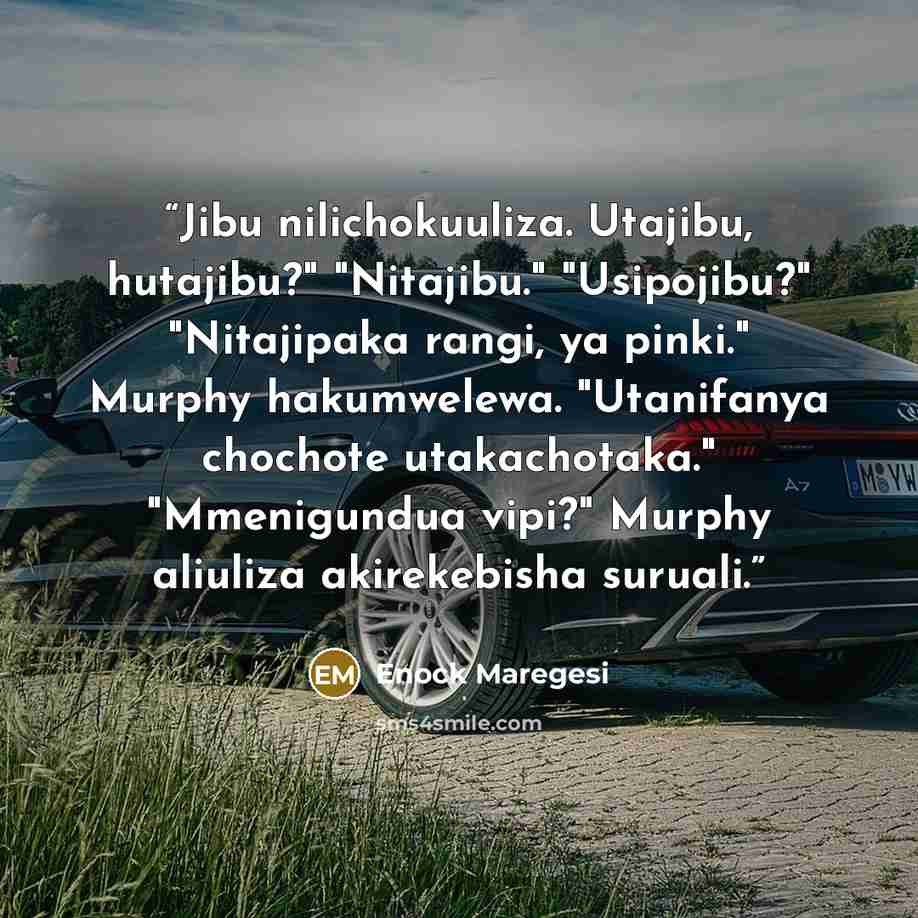 “Jibu nilichokuuliza. Utajibu, hutajibu?" "Nitajibu." "Usipojibu?" "Nitajipaka rangi, ya pinki." Murphy hakumwelewa. "Utanifanya chochote utakachotaka." "Mmenigundua vipi?" Murphy aliuliza akirekebisha suruali.” quote by Enock Maregesi