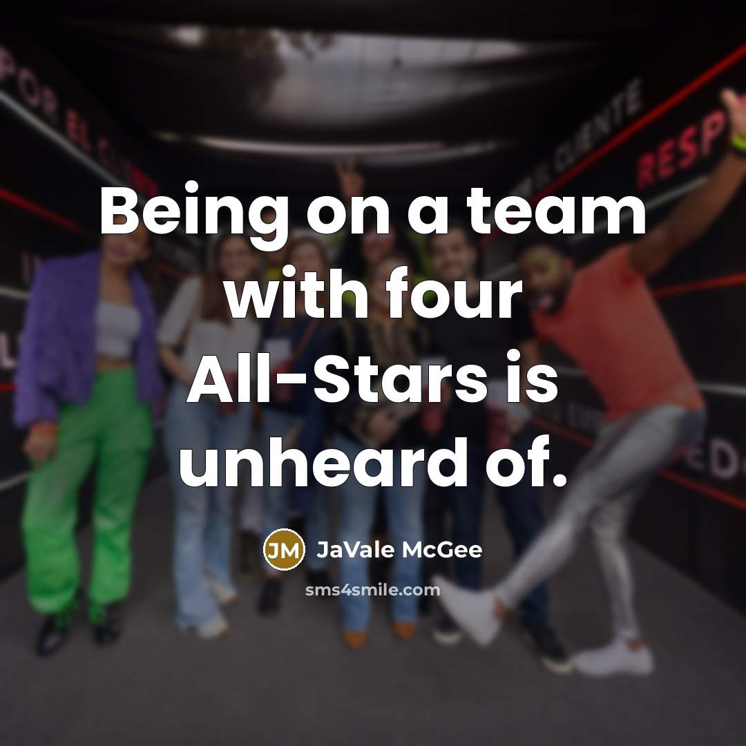 “Being on a team with four All-Stars is unheard of.” quote by JaVale McGee