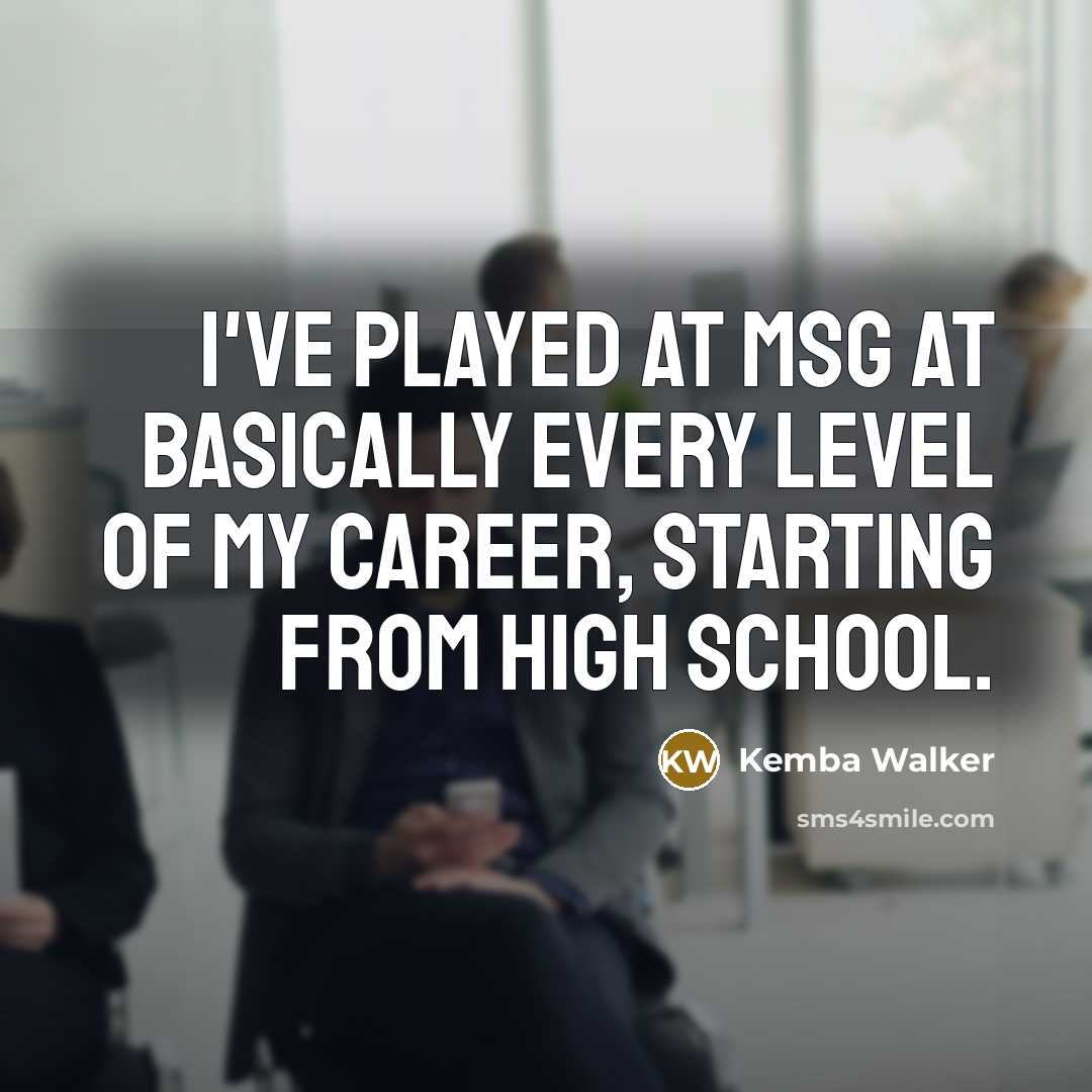 “I've played at MSG at basically every level of my career, starting from high school.” quote by Kemba Walker