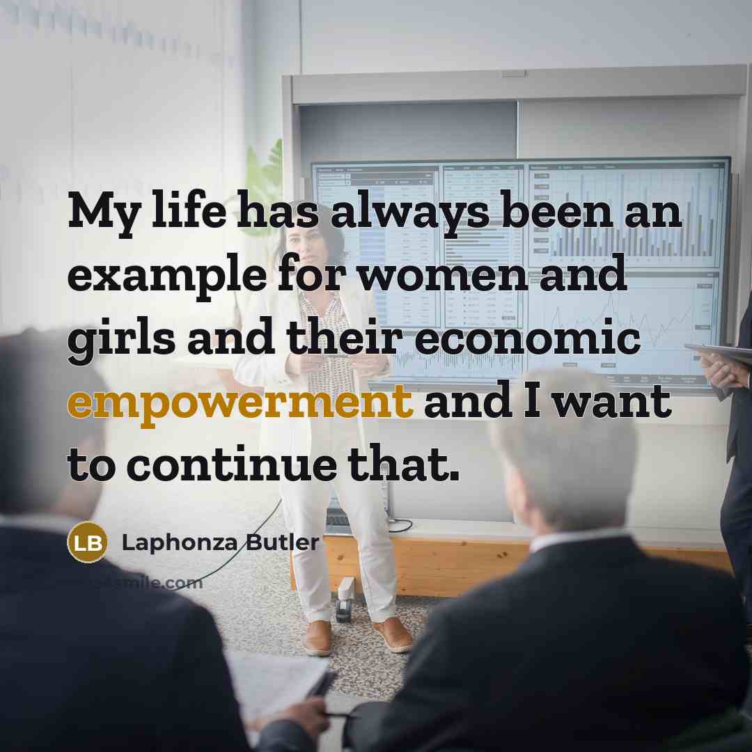 “My life has always been an example for women and girls and their economic empowerment and I want to continue that.” quote by Laphonza Butler