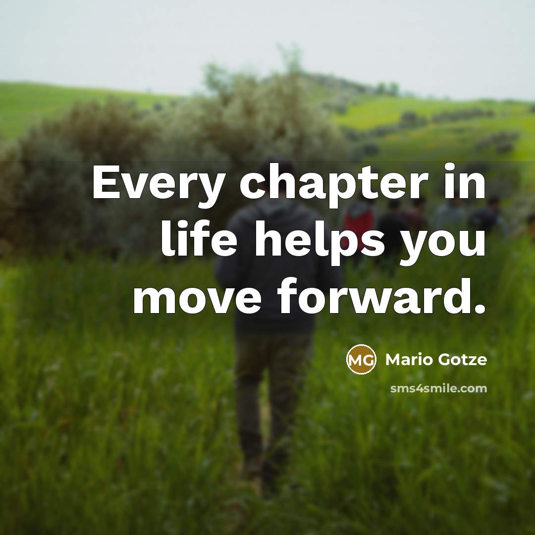 “Every chapter in life helps you move forward.” quote by Mario Gotze