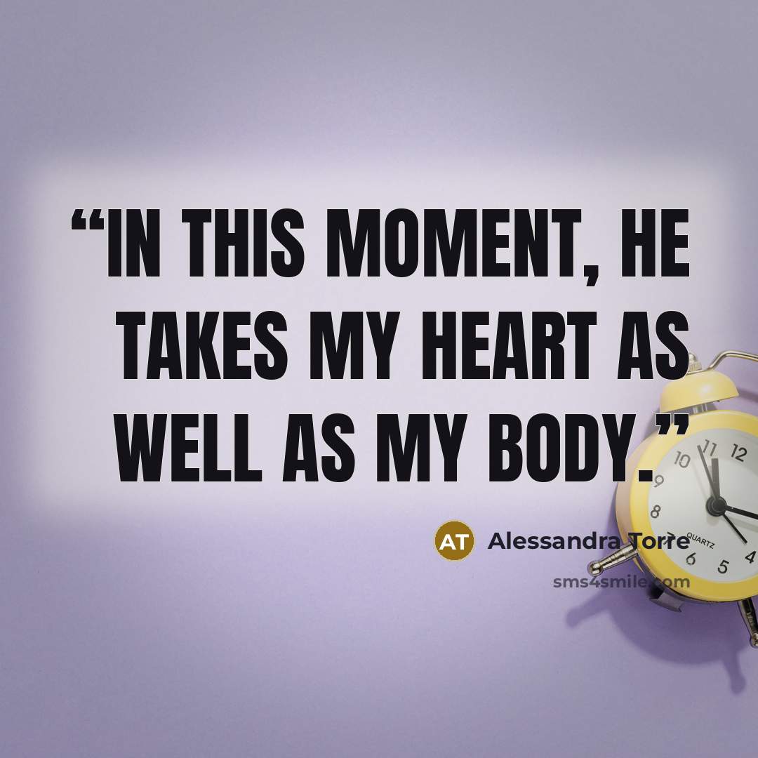 “In this moment, he takes my heart as well as my body.” quote by Alessandra Torre