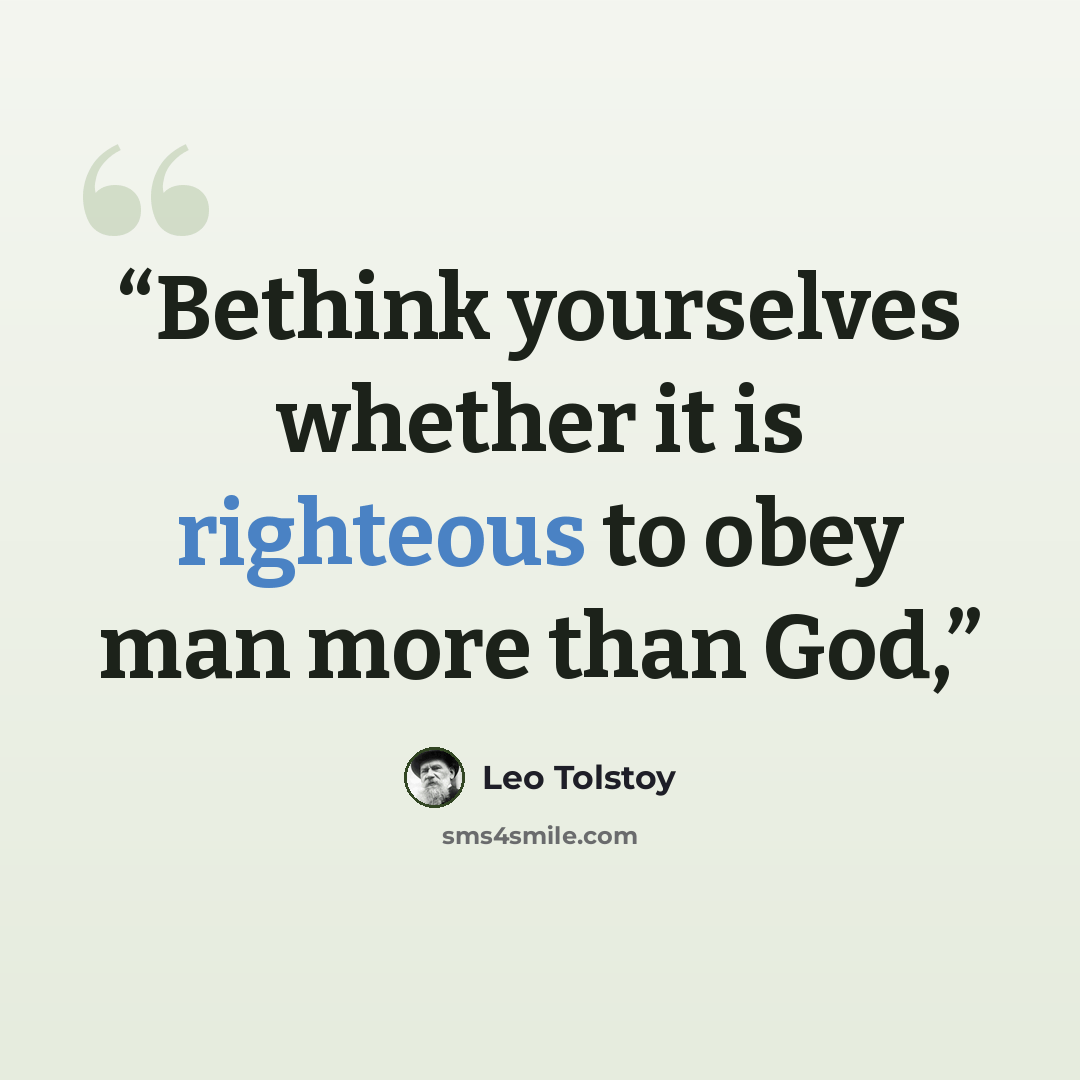 “Bethink yourselves whether it is righteous to obey man more than God,” quote by Leo Tolstoy